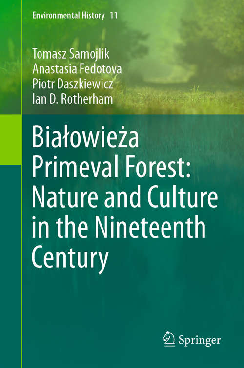Book cover of Białowieża Primeval Forest: Nature and Culture in the Nineteenth Century (1st ed. 2020) (Environmental History #11)