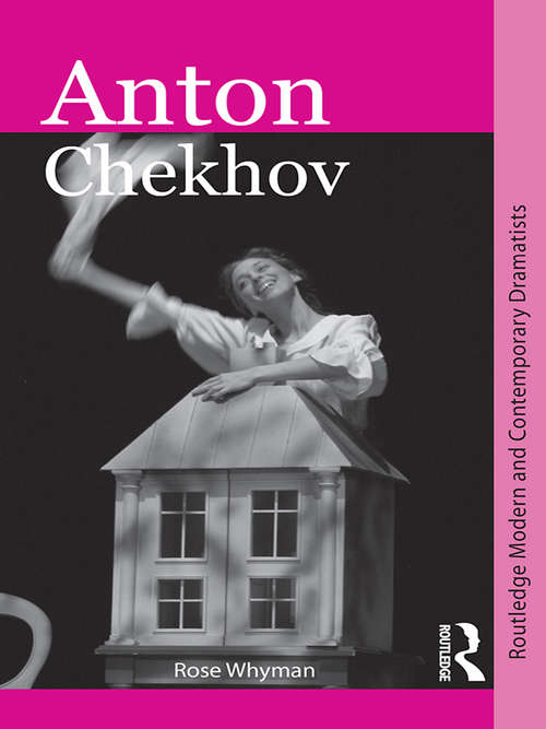 Book cover of Anton Chekhov (Routledge Modern and Contemporary Dramatists)