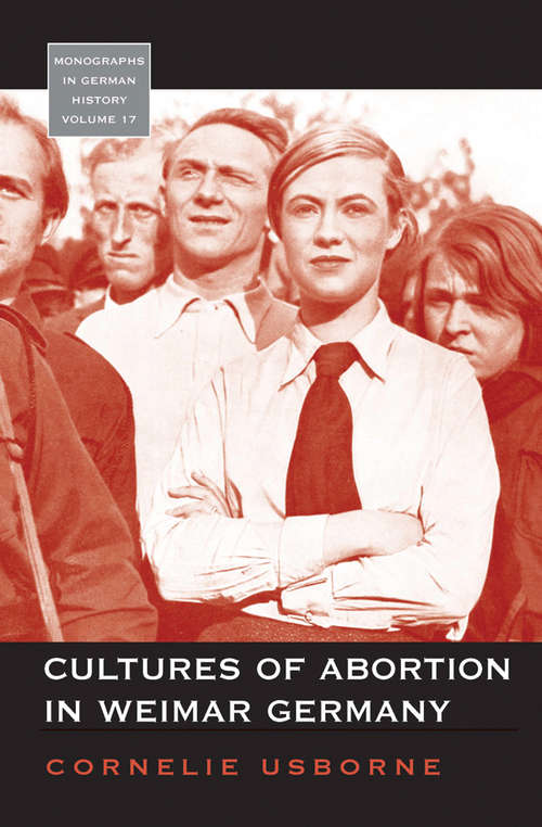 Book cover of Cultures of Abortion in Weimar Germany (Monographs in German History #17)