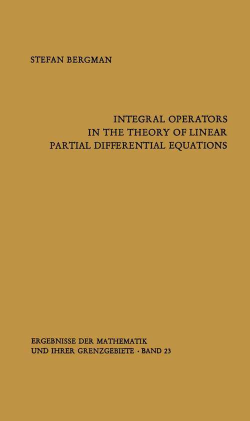 Book cover of Integral Operators in the Theory of Linear Partial Differential Equations (2nd ed. 1969) (Ergebnisse der Mathematik und Ihrer Grenzgebiete. 1. Folge: N. F., 23)