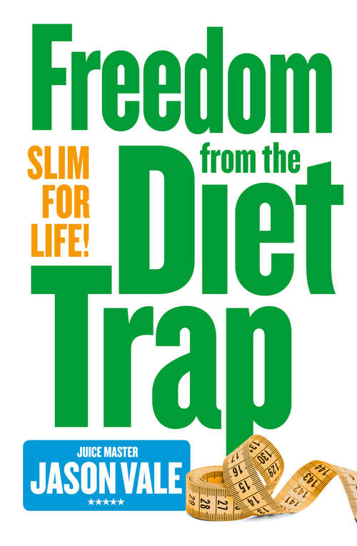Book cover of Freedom from the Diet Trap: Freedom From The Food Trap (ePub edition)