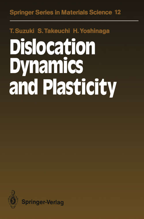 Book cover of Dislocation Dynamics and Plasticity (1991) (Springer Series in Materials Science #12)