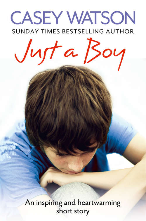 Book cover of Just a Boy: An Inspiring And Heartwarming Short Story (ePub edition)