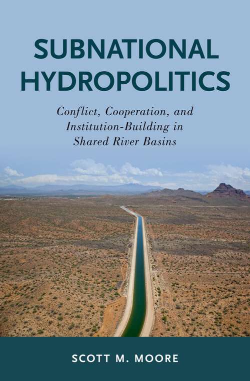 Book cover of Subnational Hydropolitics: Conflict, Cooperation, and Institution-Building in Shared River Basins