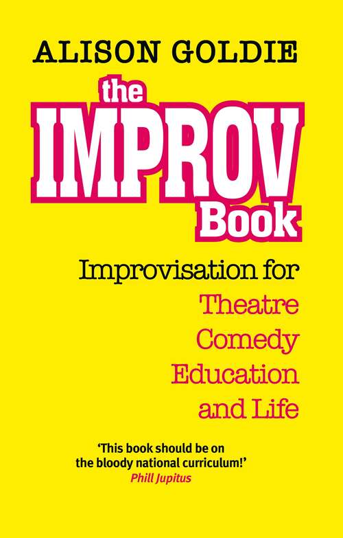 Book cover of The Improv Book: Improvisation for Theatre, Comedy, Education and Life (The Actor's Toolkit)