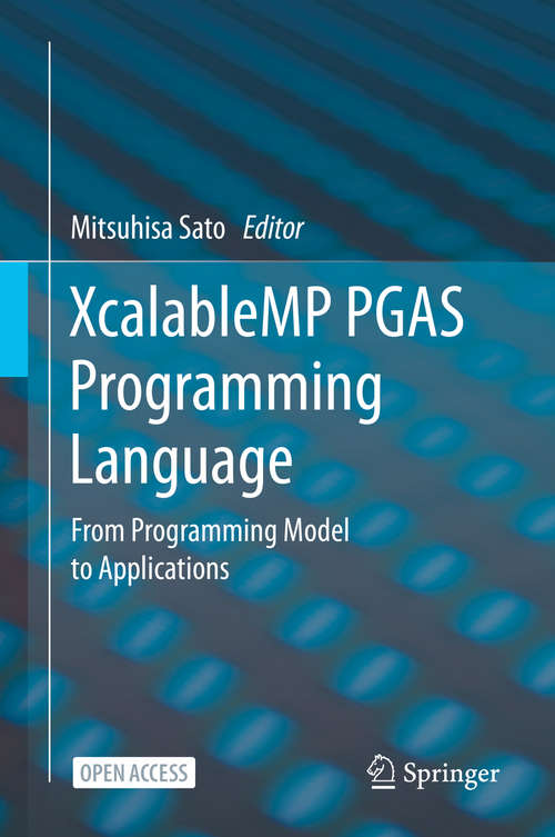 Book cover of XcalableMP PGAS Programming Language: From Programming Model to Applications (1st ed. 2021)