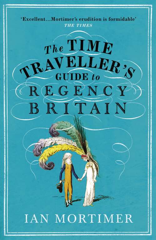 Book cover of The Time Traveller's Guide to Regency Britain (Ian Mortimer’s Time Traveller’s Guides)