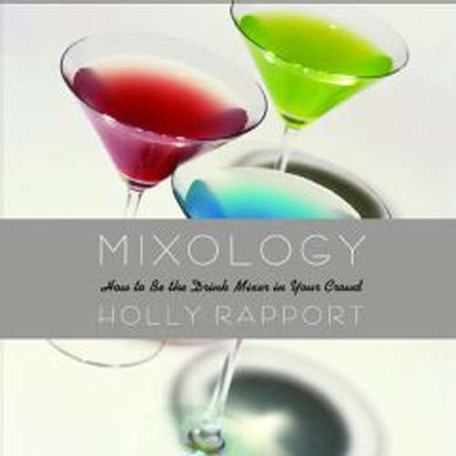 Book cover of Mixology: How to Be the Drink Mixer in Your Crowd