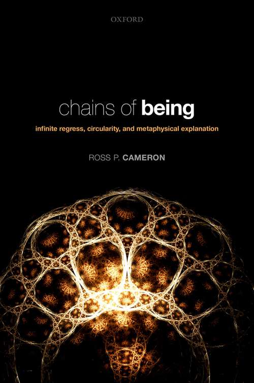 Book cover of Chains of Being: Infinite Regress, Circularity, and Metaphysical Explanation