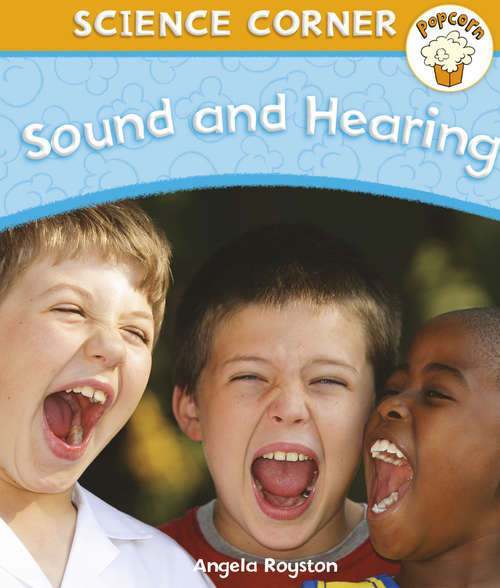 Book cover of Sound and Hearing: Sound And Hearing (Popcorn: Science Corner #3)