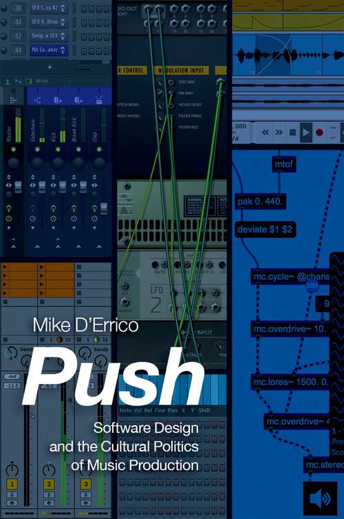 Book cover of Push: Software Design and the Cultural Politics of Music Production