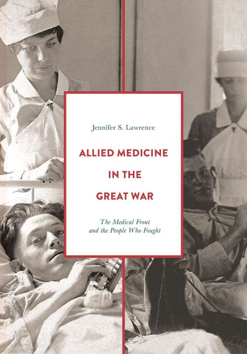 Book cover of Allied Medicine in the Great War: The Medical Front and the People Who Fought