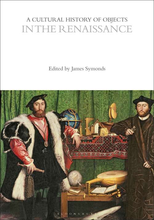 Book cover of A Cultural History of Objects in the Renaissance (The Cultural Histories Series)