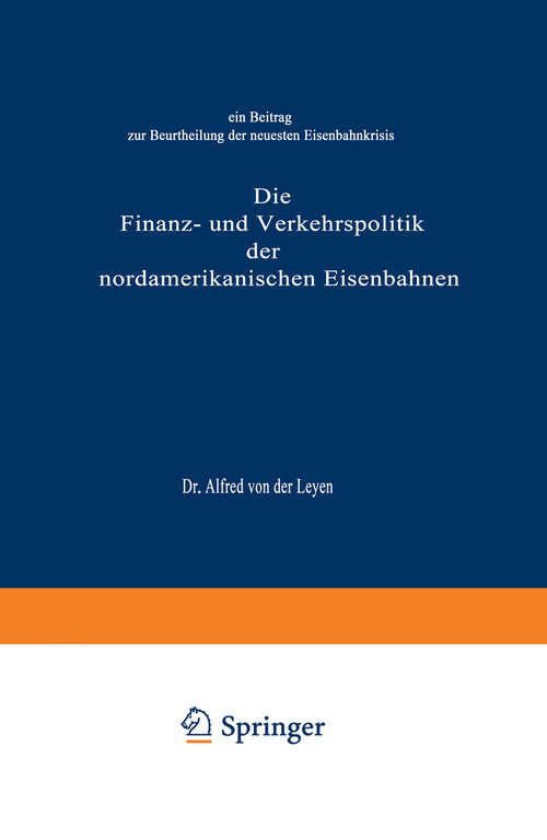 Book cover of Die Finanz- und Verkehrspolitik der nordamerikanischen Eisenbahnen: Ein Beitrag zur Beurtheilung der neuesten Eisenbahnkrisis (1894)