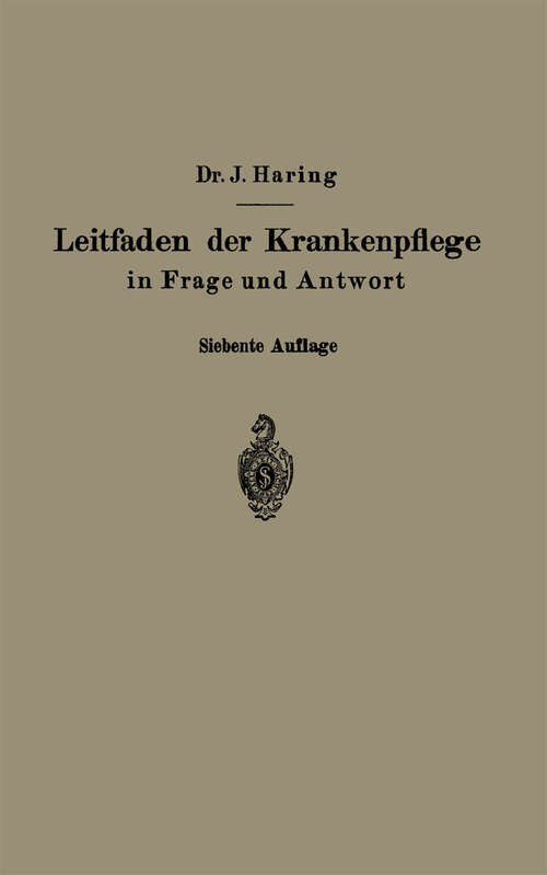 Book cover of Leitfaden der Krankenpflege in Frage und Antwort: Für Krankenpflegeschulen und Schwesternhäuser (7. Aufl. 1938)