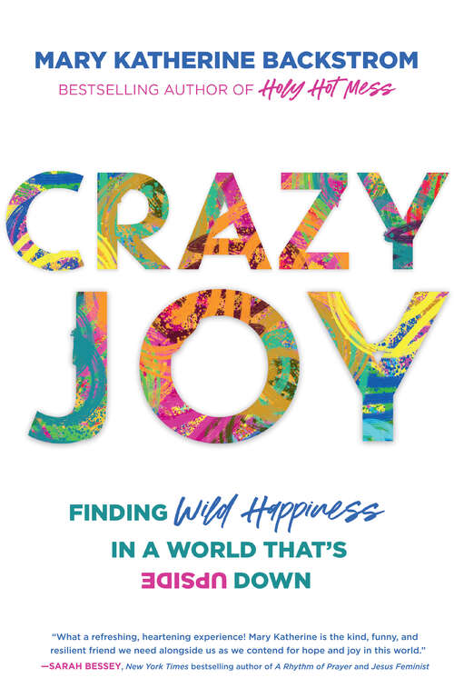 Book cover of Crazy Joy: Finding Wild Happiness in a World That's Upside Down