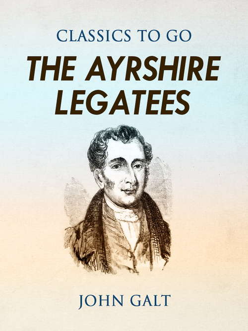 Book cover of The Ayrshire Legatees: Or, The Pringle Family (Classics To Go)