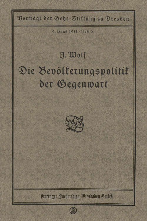 Book cover of Die Bevölkerungspolitik der Gegenwart: Vortrag gehalten in der Gehe-Stiftung zu Dresden am 17. November 1917 (1918)