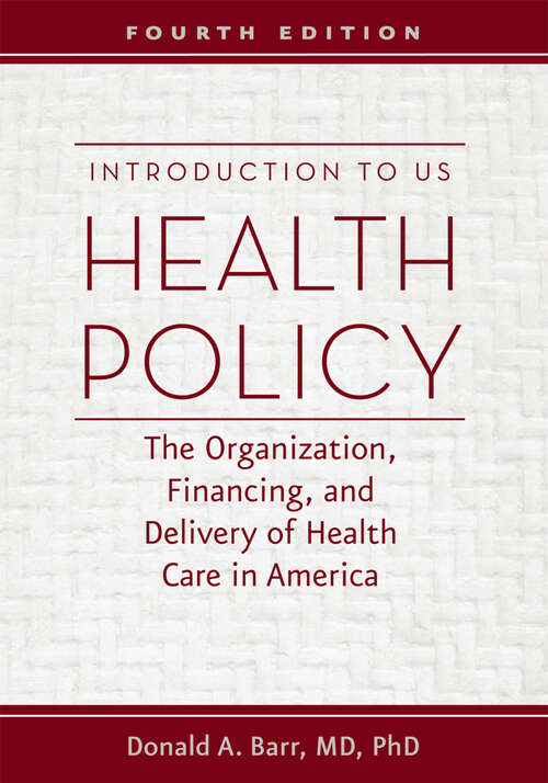 Book cover of Introduction to US Health Policy: The Organization, Financing, and Delivery of Health Care in America (fourth edition)