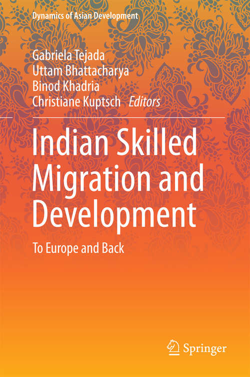 Book cover of Indian Skilled Migration and Development: To Europe and Back (2014) (Dynamics of Asian Development)
