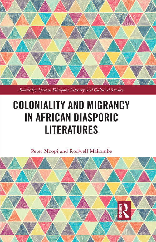 Book cover of Coloniality and Migrancy in African Diasporic Literatures (Routledge African Diaspora Literary and Cultural Studies)