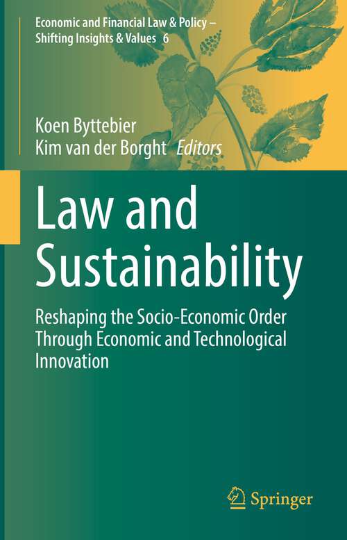 Book cover of Law and Sustainability: Reshaping the Socio-Economic Order Through Economic and Technological Innovation (1st ed. 2022) (Economic and Financial Law & Policy – Shifting Insights & Values #6)
