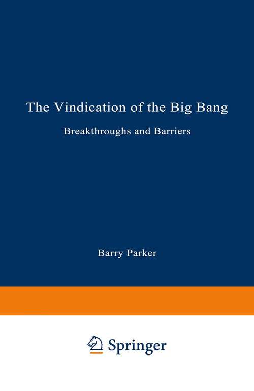 Book cover of The Vindication of the Big Bang: Breakthroughs and Barriers (1993)