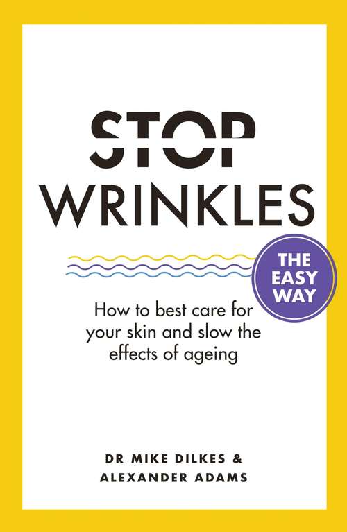 Book cover of Stop Wrinkles The Easy Way: How to best care for your skin and slow the effects of ageing