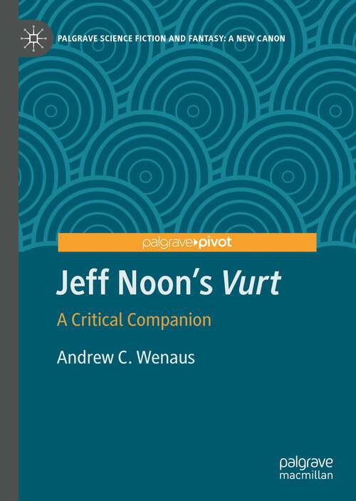 Book cover of Jeff Noon's "Vurt": A Critical Companion (1st ed. 2022) (Palgrave Science Fiction and Fantasy: A New Canon)