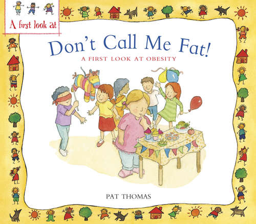 Book cover of Obesity: Don't Call Me Fat: Obesity: Don't Call Me Fat (library Ebook) (A First Look At #31)