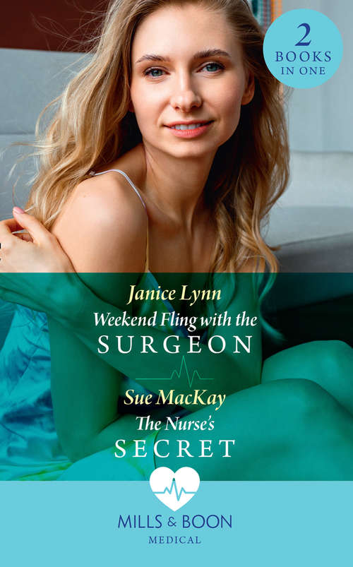Book cover of Weekend Fling With The Surgeon / The Nurse's Secret: Weekend Fling With The Surgeon / The Nurse's Secret (ePub edition) (Mills And Boon Medical Ser.)