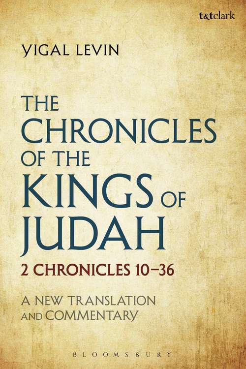 Book cover of The Chronicles of the Kings of Judah: 2 Chronicles 10 - 36: A New Translation and Commentary