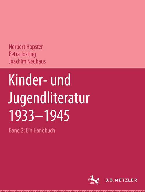 Book cover of Kinder- und Jugendliteratur 1933–1945: Ein Handbuch. Band 2: Darstellender Teil