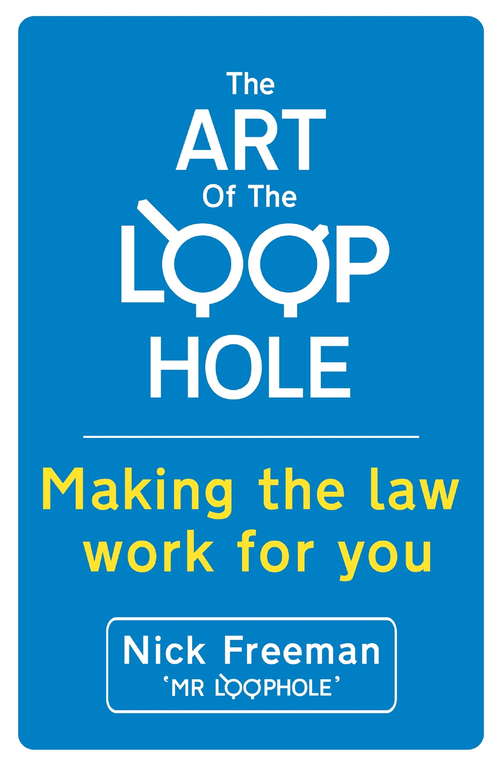 Book cover of The Art of the Loophole: David Beckham's lawyer teaches you how to make the law work for you