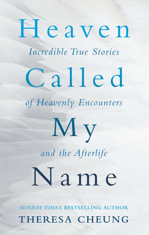 Book cover of Heaven Called My Name: Incredible true stories of heavenly encounters and the afterlife
