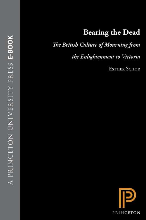 Book cover of Bearing the Dead: The British Culture of Mourning from the Enlightenment to Victoria (PDF)