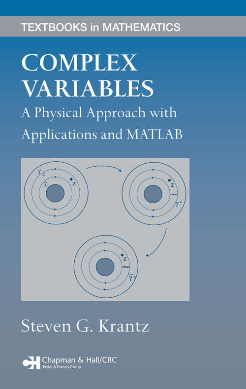 Book cover of Complex Variables: A Physical Approach with Applications and MATLAB (Textbooks In Mathematics Ser.)