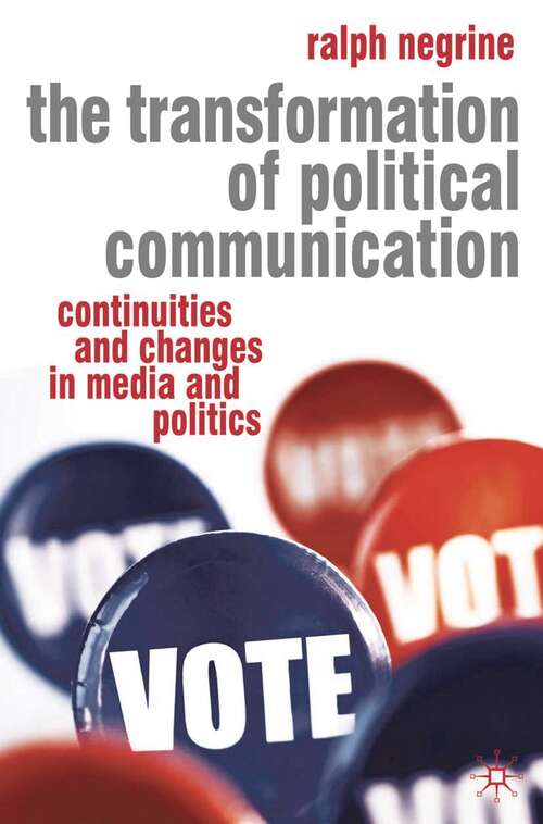 Book cover of The Transformation of Political Communication: Continuities and Changes in Media and Politics (2008)