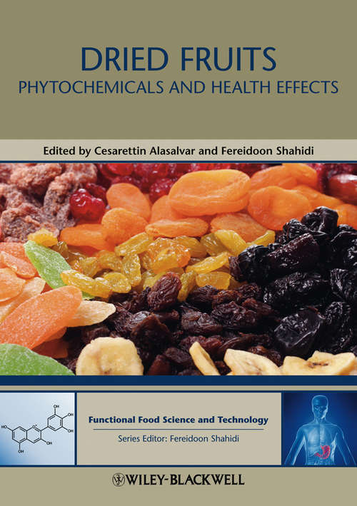 Book cover of Dried Fruits: Phytochemicals and Health Effects (Hui: Food Science and Technology #8)