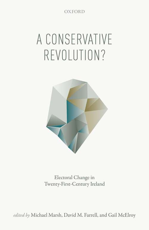 Book cover of A Conservative Revolution?: Electoral Change in Twenty-First Century Ireland