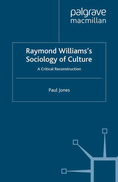 Book cover of Raymond Williams’s Sociology of Culture: A Critical Reconstruction (2006)