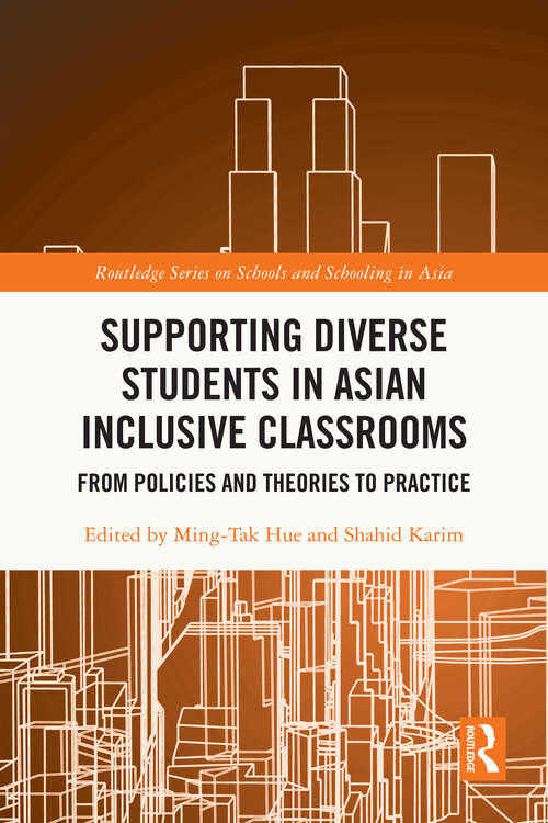 Book cover of Supporting Diverse Students in Asian Inclusive Classrooms: From Policies and Theories to Practice (Routledge Series on Schools and Schooling in Asia)
