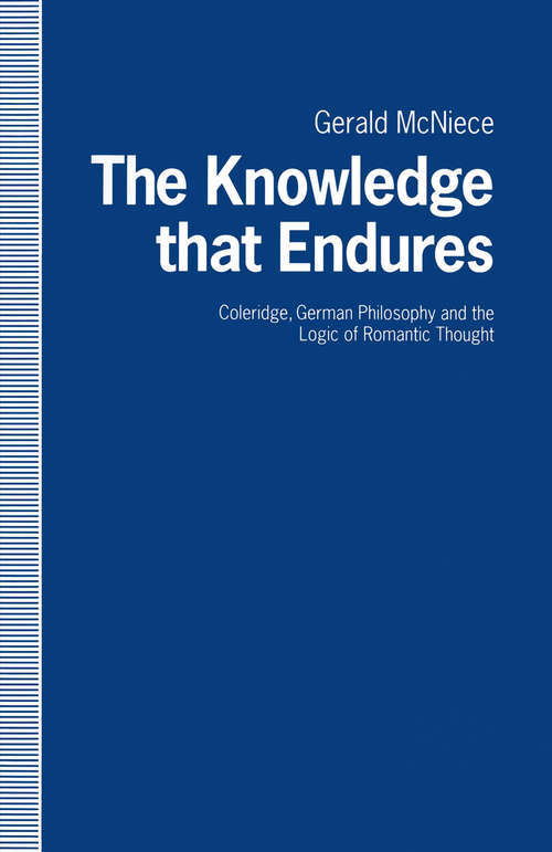 Book cover of The Knowledge that Endures: Coleridge, German Philosophy and the Logic of Romantic Thought (1st ed. 1992)
