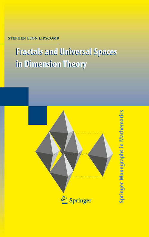 Book cover of Fractals and Universal Spaces in Dimension Theory (2009) (Springer Monographs in Mathematics)