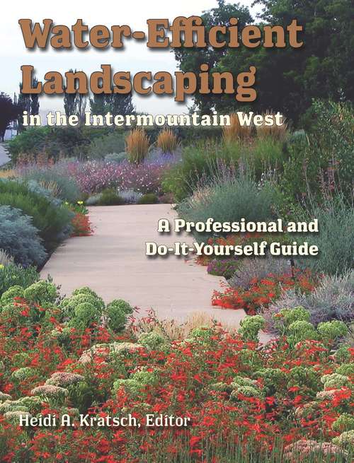 Book cover of Water-Efficient Landscaping in the Intermountain West: A Professional and Do-It-Yourself Guide