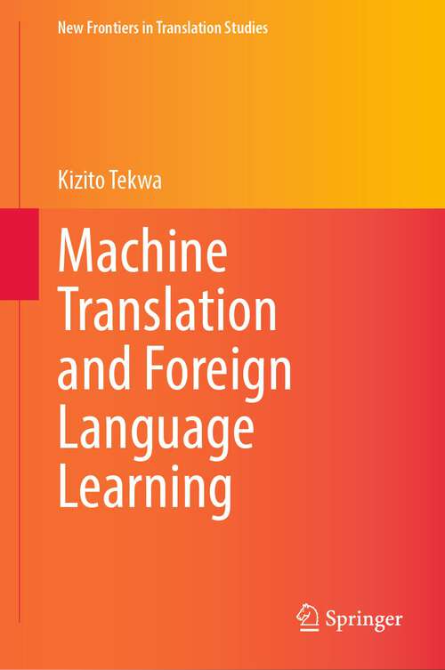 Book cover of Machine Translation and Foreign Language Learning (1st ed. 2023) (New Frontiers in Translation Studies)