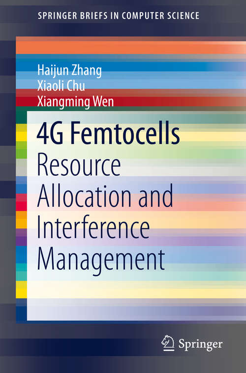 Book cover of 4G Femtocells: Resource Allocation and Interference Management (2013) (SpringerBriefs in Computer Science)