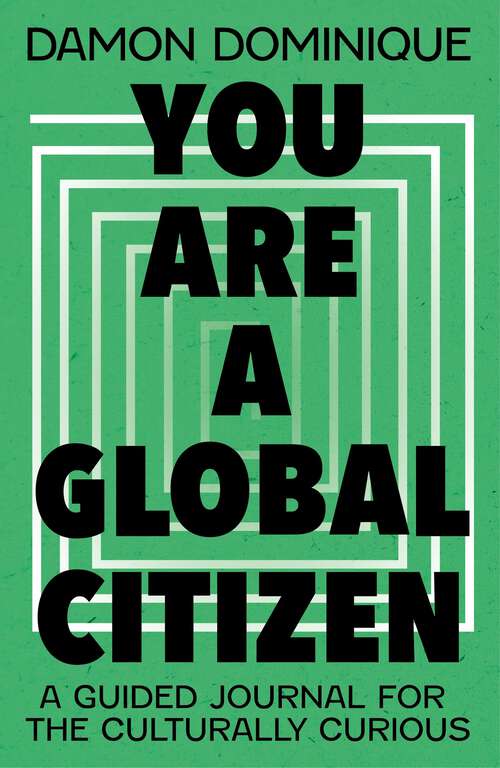 Book cover of You Are A Global Citizen: A Guided Journal for the Culturally Curious