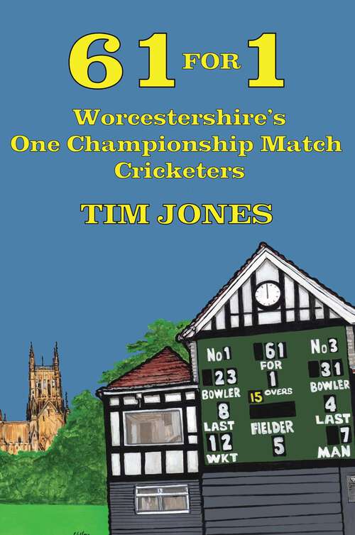 Book cover of 61 for 1: Worcestershire's One Championship Match Cricketers