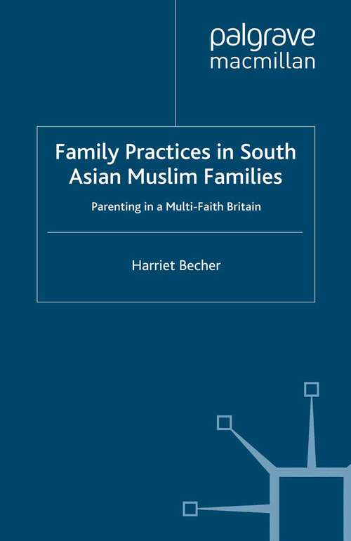 Book cover of Family Practices in South Asian Muslim Families: Parenting in a Multi-Faith Britain (2008) (Palgrave Macmillan Studies in Family and Intimate Life)
